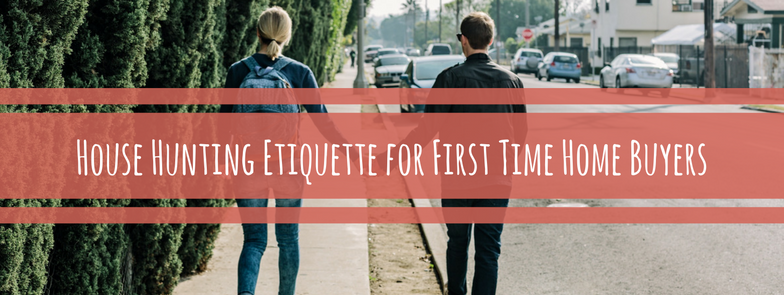 House Hunting Etiquette for First Time Home Buyers
